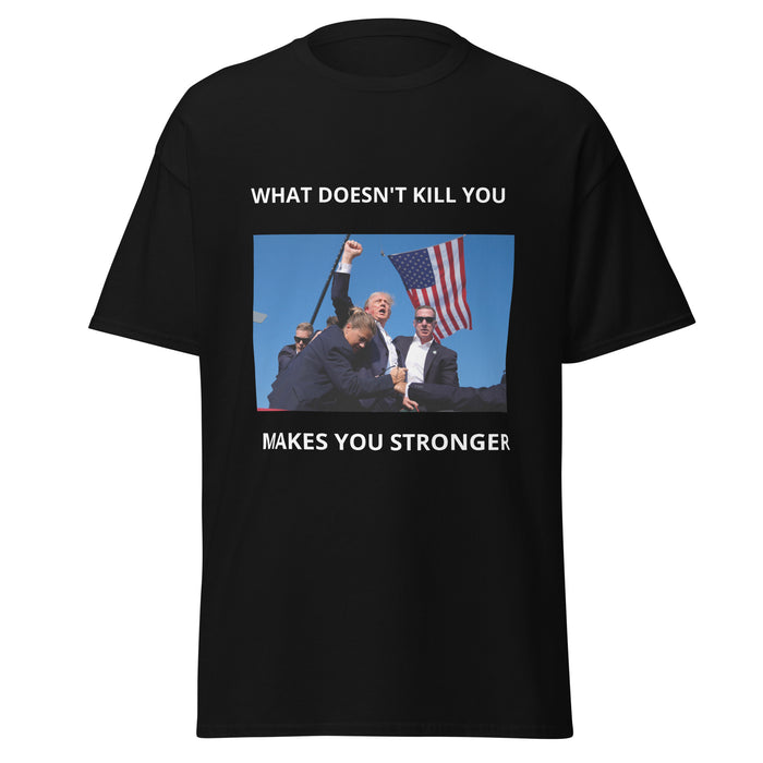 Trump What Doesn't Kill You Makes You Stronger Unisex classic tee