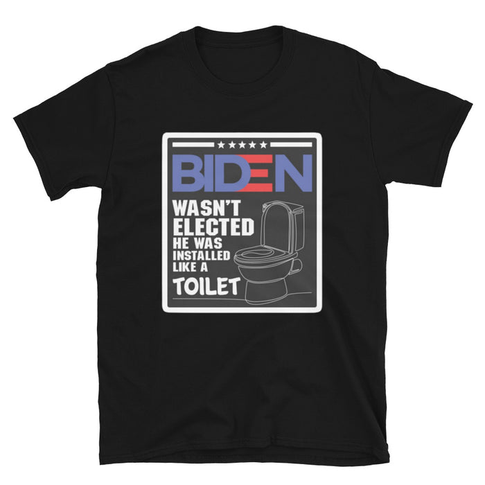 BIDEN WASN'T ELECTED HE WAS INSTALLED UNISEX T-SHIRT - Great Stuff OnlineGreat Stuff Online Black / S