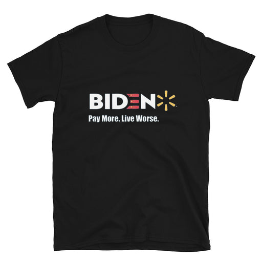 BIDEN: PAY MORE LIVE WORSE UNISEX T-SHIRT - Great Stuff OnlineGreat Stuff Online Black / S